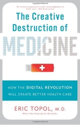 The Creative Destruction of Medicine: How the Digital Revolution Will Create Better Health Care