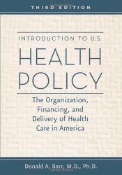 Introduction to U.S. Health Policy: The Organization, Financing, and Delivery of Health Care in America