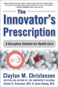 The Innovator’s Prescription: A Disruptive Solution for Health Care