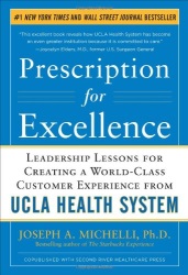 Prescription for Excellence: Leadership Lessons for Creating a World Class Customer Experience from UCLA Health System