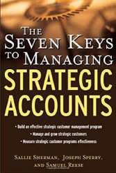 The Seven Keys to Managing Strategic Accounts